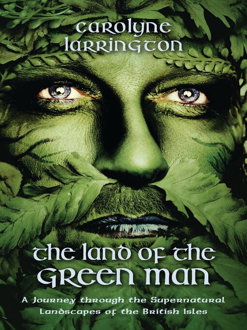 Title details for The Land of the Green Man by Carolyne Larrington - Available